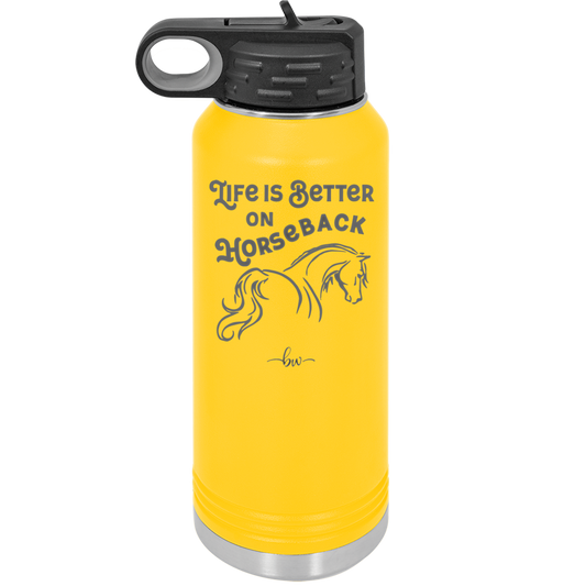 Life is Better on Horseback - Laser Engraved Stainless Steel Drinkware - 1041 -