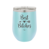 Best Bitches - Laser Engraved Stainless Steel Drinkware - 1043 -