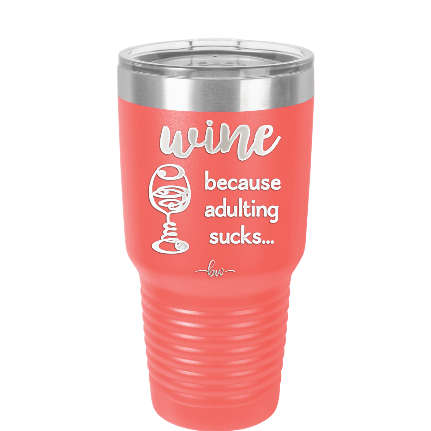 Wine Because Adulting Sucks - Laser Engraved Stainless Steel Drinkware - 1048 -