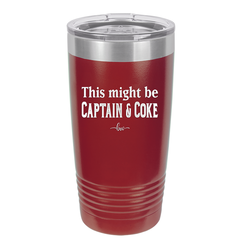 This Might Be Captain & Coke - Laser Engraved Stainless Steel Drinkware - 1050 -