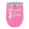 Mermaid Juice - Laser Engraved Stainless Steel Drinkware - 1064 -