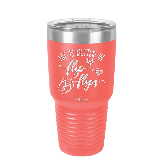 Life is Better in Flip Flops - Laser Engraved Stainless Steel Drinkware - 1065 -