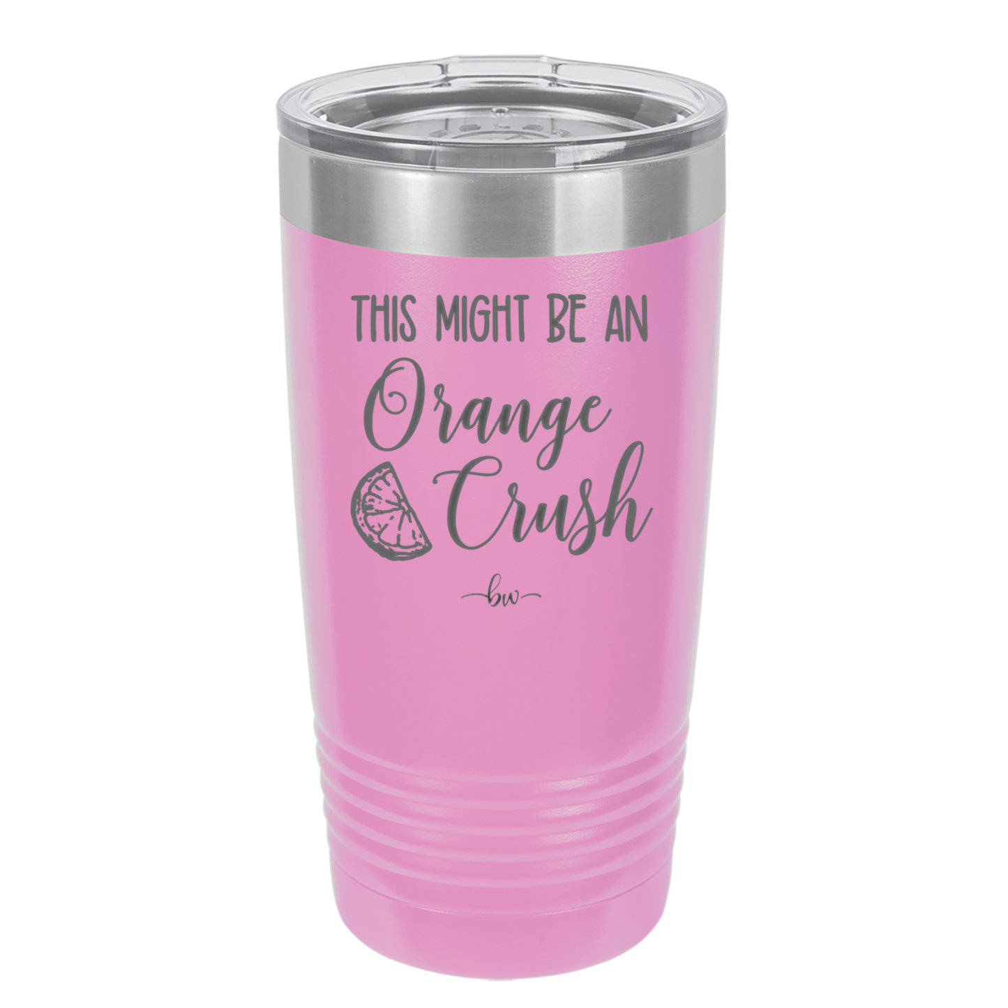 This Might Be Orange Crush - Laser Engraved Stainless Steel Drinkware - 1069 -