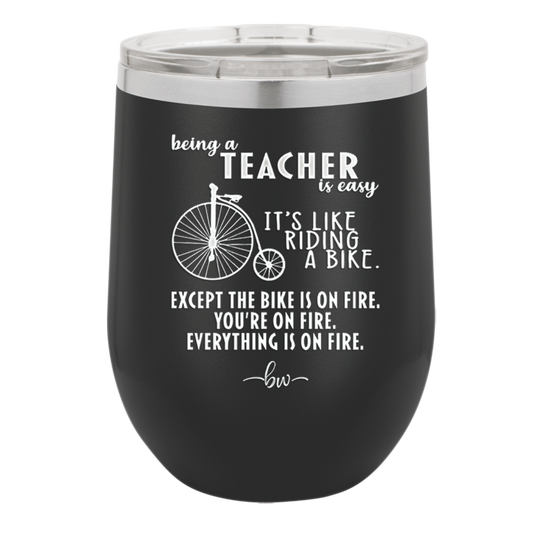 Being a Teacher is Easy - Laser Engraved Stainless Steel Drinkware - 1074 -