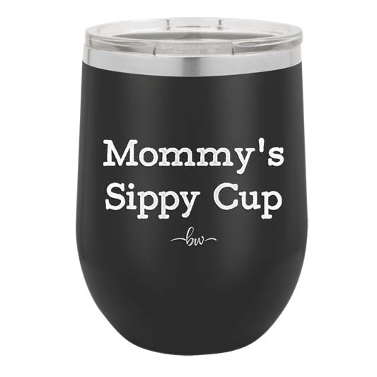 Mommy's Sippy Cup - Laser Engraved Stainless Steel Drinkware - 1076 -