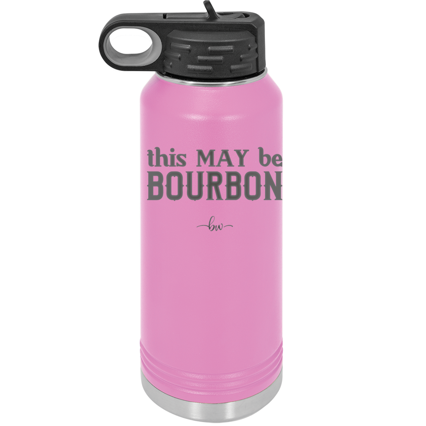 This May Be Bourbon - Laser Engraved Stainless Steel Drinkware - 1080 -