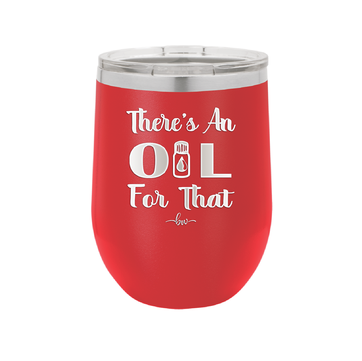 There's an Oil for That - Laser Engraved Stainless Steel Drinkware - 1129 -