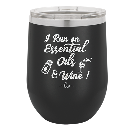 I Run on Essential Oils and Wine - Laser Engraved Stainless Steel Drinkware - 1131 -