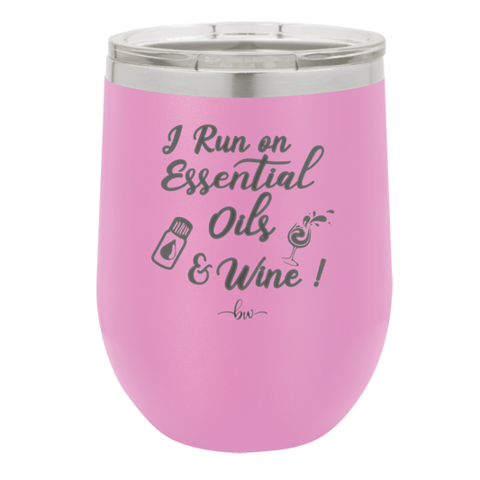 I Run on Essential Oils and Wine - Laser Engraved Stainless Steel Drinkware - 1131 -