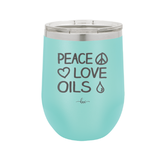 Peace. Love. Oils. - Laser Engraved Stainless Steel Drinkware - 1133 -