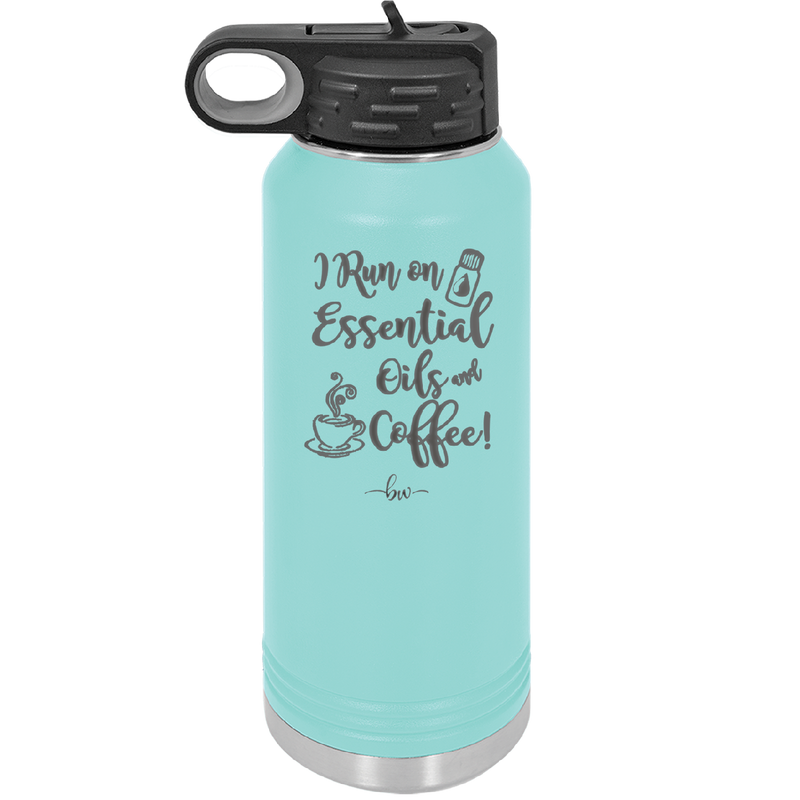 I Run on Essential Oils and Coffee - Laser Engraved Stainless Steel Drinkware - 1134  -