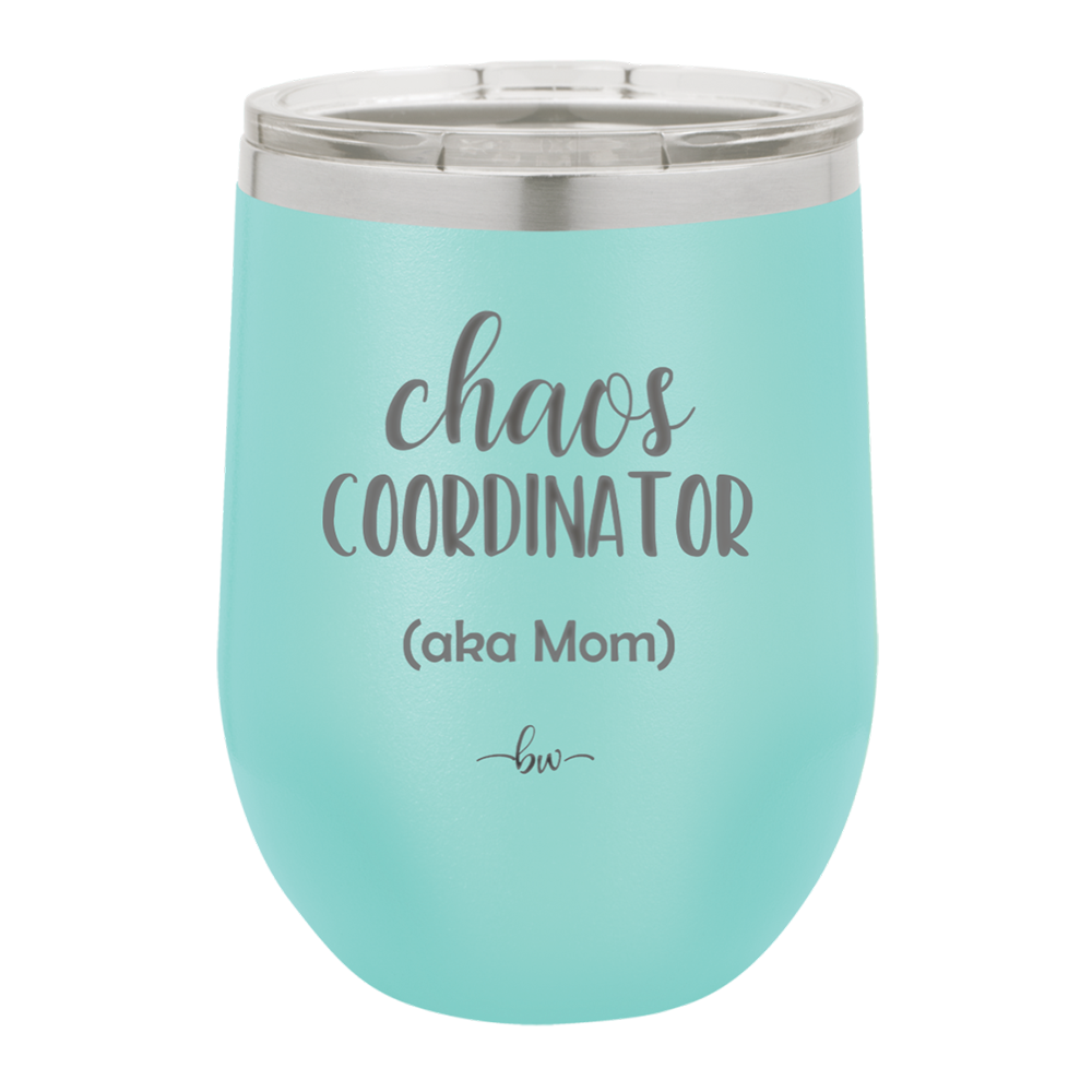 Chaos Coordinator aka Mom - Laser Engraved Stainless Steel Drinkware - 1164 -