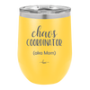 Chaos Coordinator aka Mom - Laser Engraved Stainless Steel Drinkware - 1164 -
