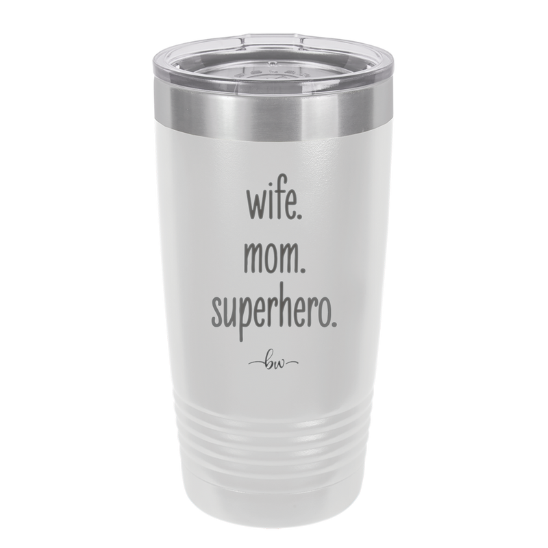 Wife. Mom. Superhero. - Laser Engraved Stainless Steel Drinkware - 1165 -