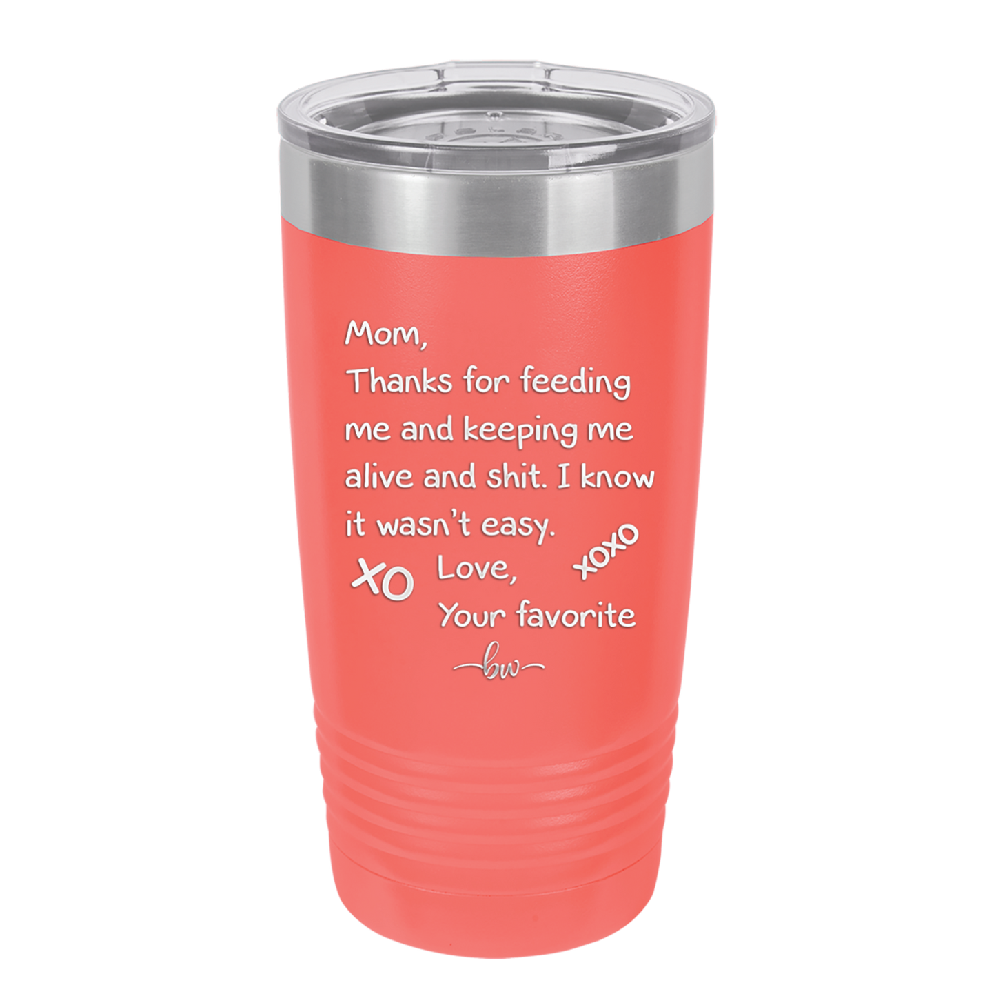 Mom Thanks for Feeding Me and Keeping Me Alive - Laser Engraved Stainless Steel Drinkware - 1166 -
