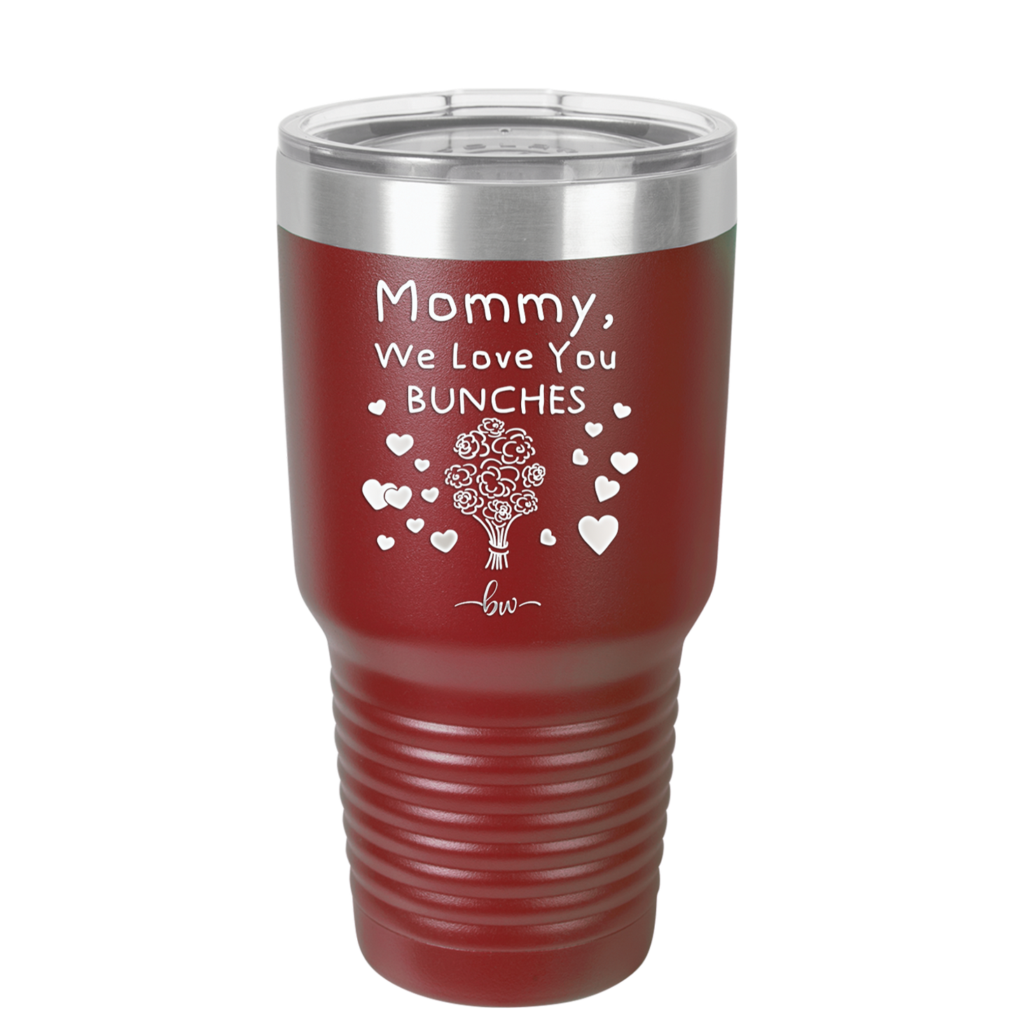 Mommy We Love You Bunches - Laser Engraved Stainless Steel Drinkware - 1168 -