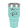 Mother of the Bride - Laser Engraved Stainless Steel Drinkware - 1171 -