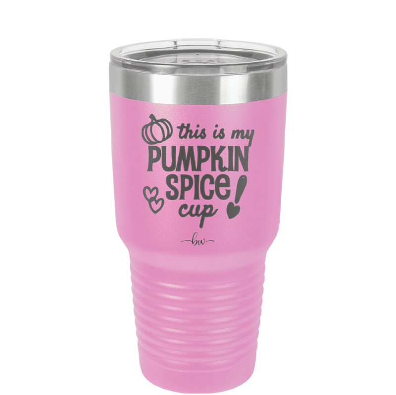This is My Pumpkin Spice Cup - Laser Engraved Stainless Steel Drinkware - 1176 -