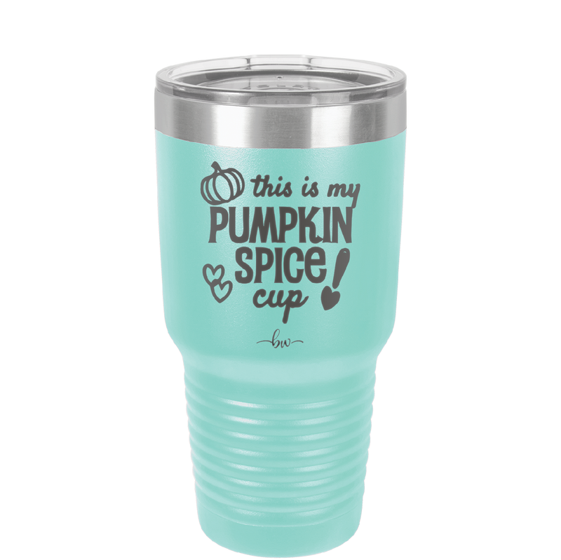 This is My Pumpkin Spice Cup - Laser Engraved Stainless Steel Drinkware - 1176 -