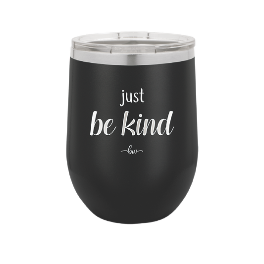 Just Be Kind - Laser Engraved Stainless Steel Drinkware - 1178 -