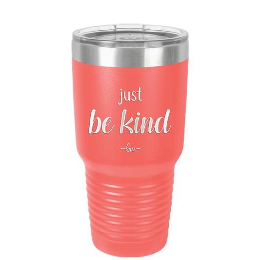 Just Be Kind - Laser Engraved Stainless Steel Drinkware - 1178 -