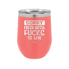 Sorry Fresh Outta Fucks to Give - Laser Engraved Stainless Steel Drinkware - 1188  -