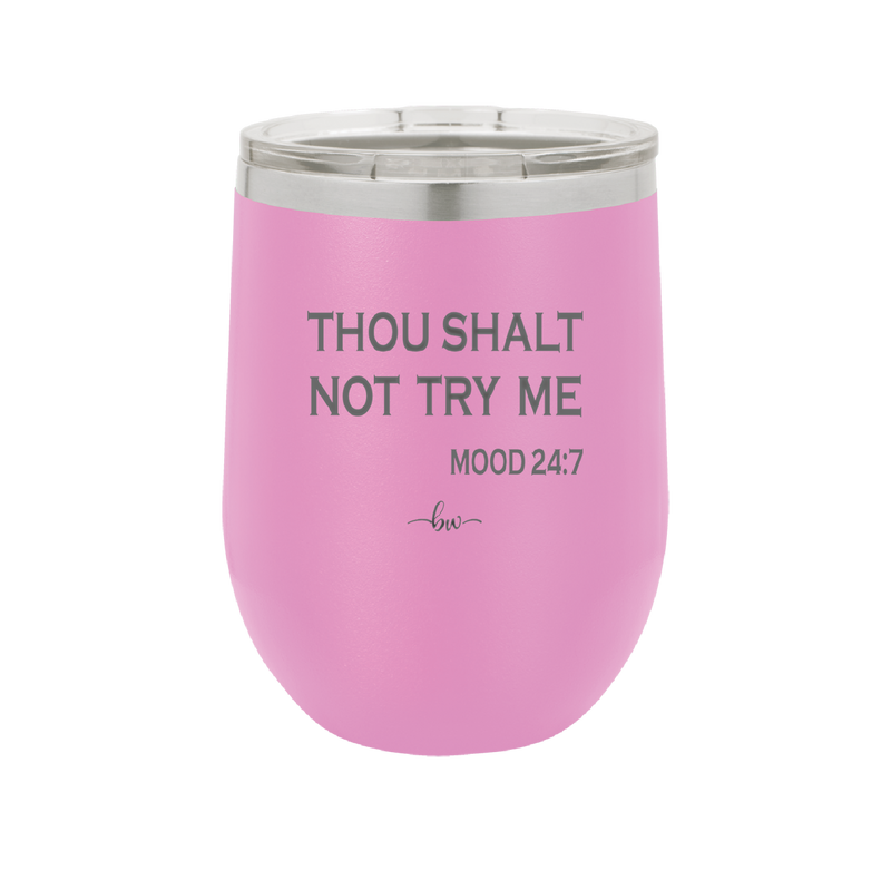 Thou Shalt Not Try Me Mood 247 - Laser Engraved Stainless Steel Drinkware - 1191 -