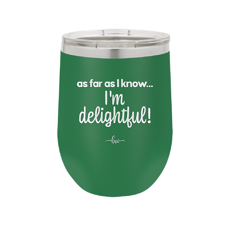 As Far As I Know, I'm Delightful - Laser Engraved Stainless Steel Drinkware - 1193 -