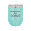 As Far As I Know, I'm Delightful - Laser Engraved Stainless Steel Drinkware - 1193 -