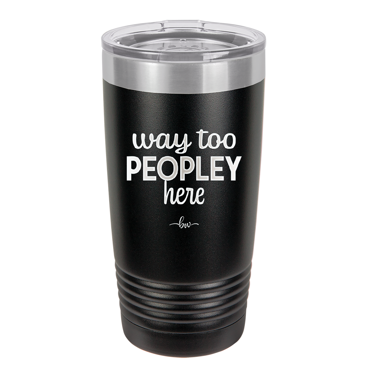 Way Too Peopley Here - Laser Engraved Stainless Steel Drinkware - 1194 -