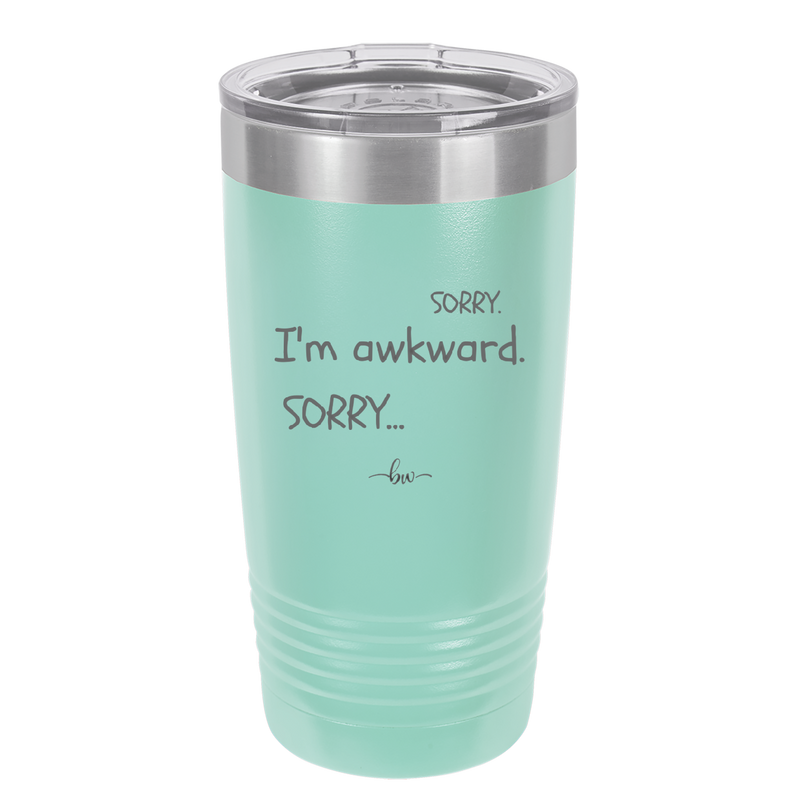 Sorry, I'm Awkward, Sorry - Laser Engraved Stainless Steel Drinkware - 1197 -