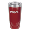 DILLIGAF - Laser Engraved Stainless Steel Drinkware - 1202 -
