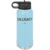 DILLIGAF - Laser Engraved Stainless Steel Drinkware - 1202 -