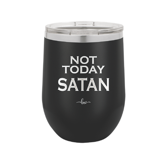 Not Today Satan - Laser Engraved Stainless Steel Drinkware - 1208 -