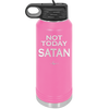 Not Today Satan - Laser Engraved Stainless Steel Drinkware - 1208 -