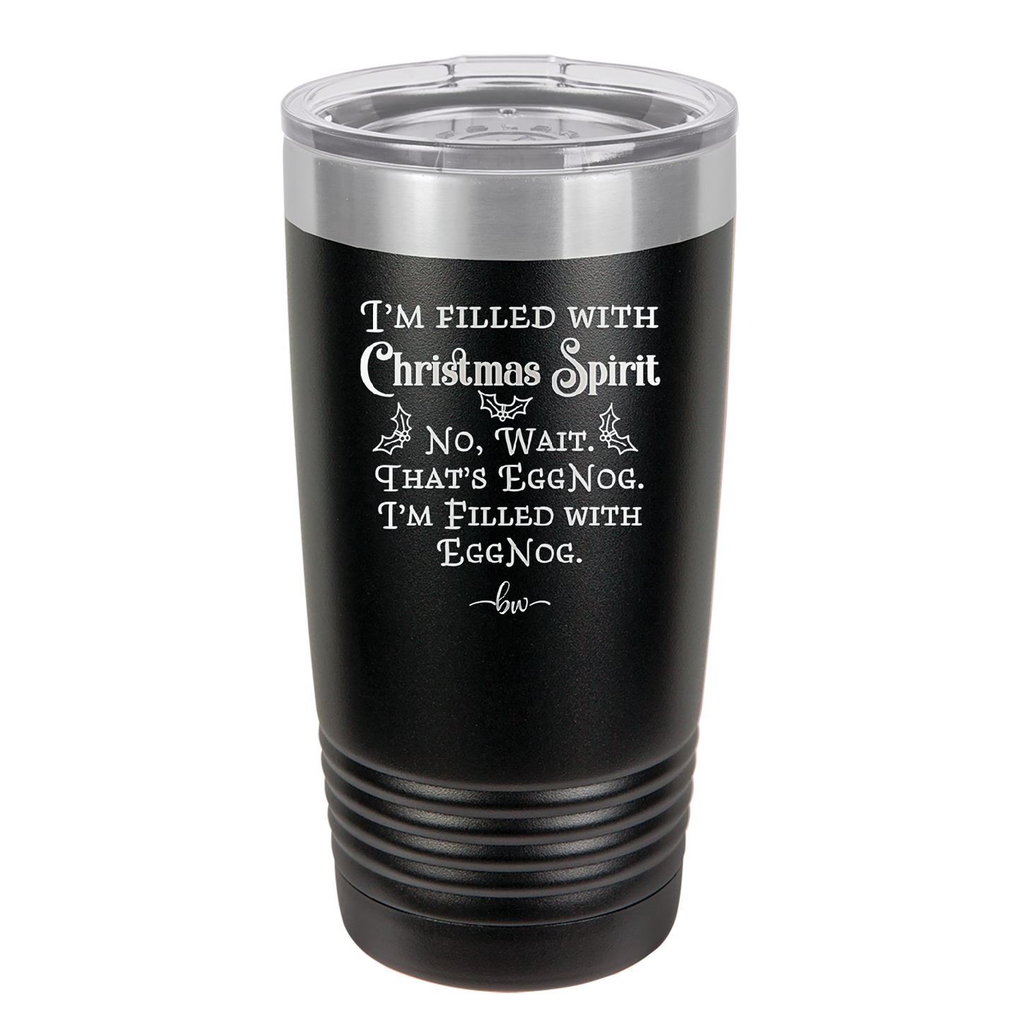 I'm Filled with Christmas Spirit No Wait That's Eggnog - Laser Engraved Stainless Steel Drinkware - 1229 -