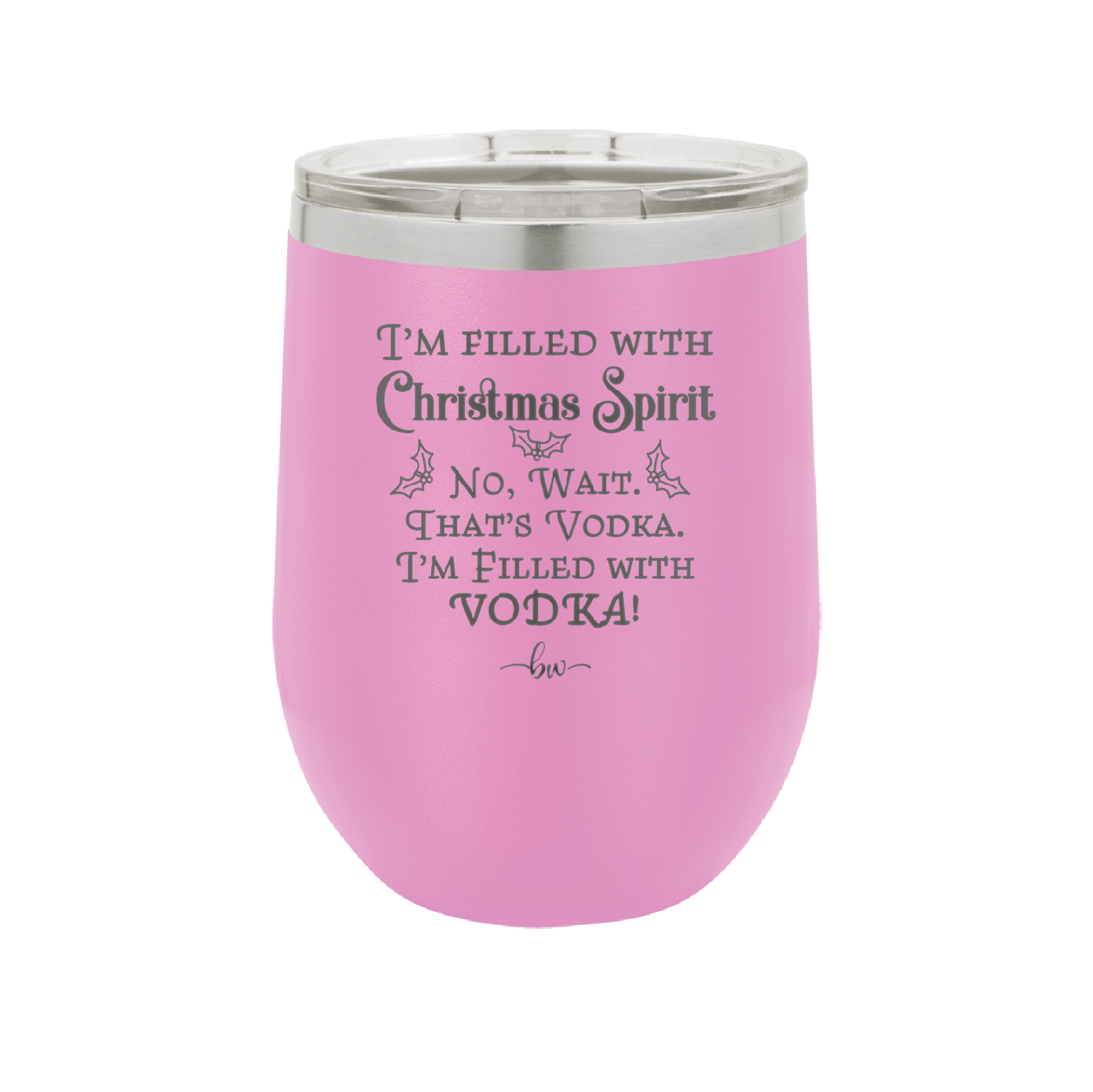 I'm Filled with Christmas Spirit No Wait That's Vodka - Laser Engraved Stainless Steel Drinkware - 1230 -