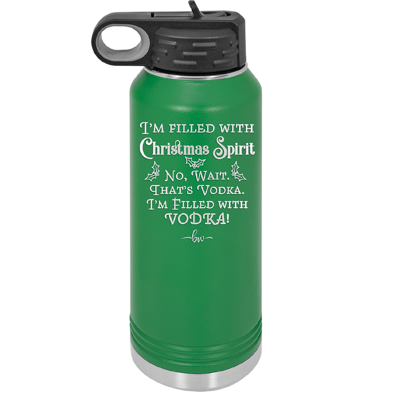 I'm Filled with Christmas Spirit No Wait That's Vodka - Laser Engraved Stainless Steel Drinkware - 1230 -