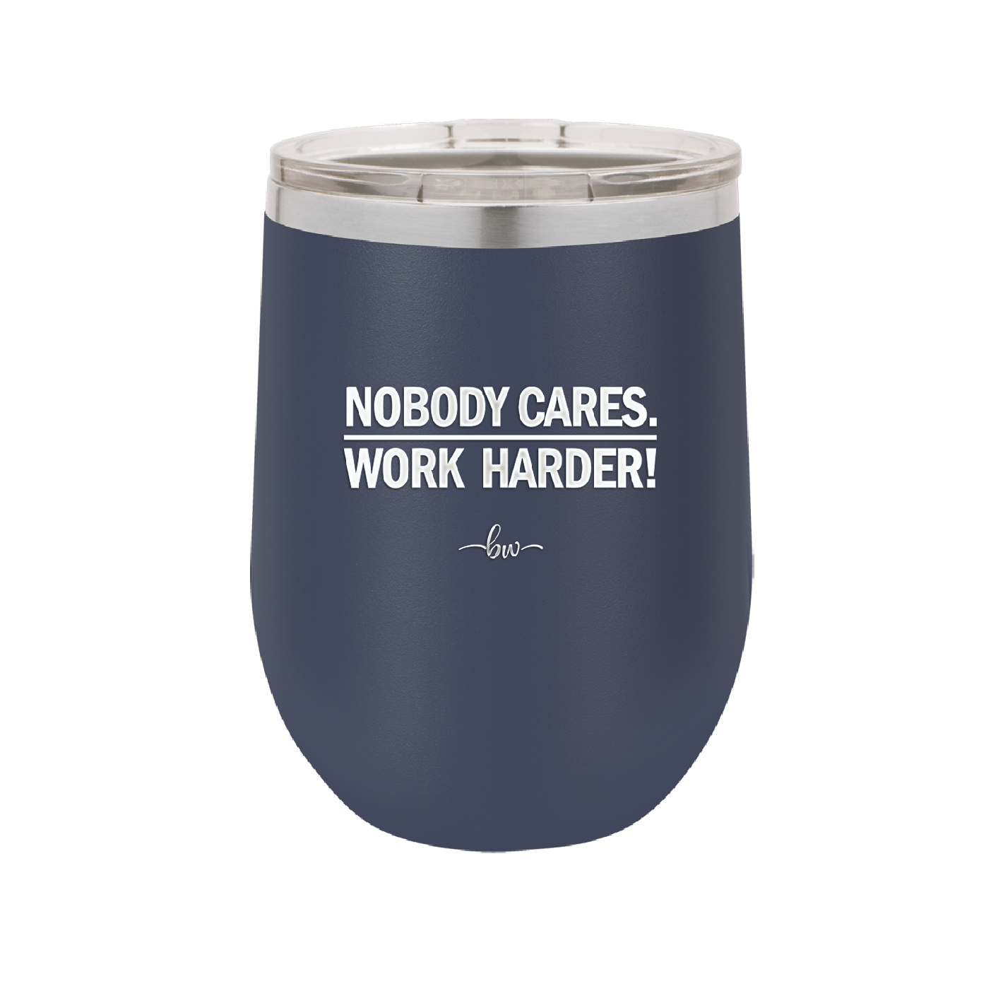 Nobody Cares. Work Harder - Laser Engraved Stainless Steel Drinkware - 1242 -