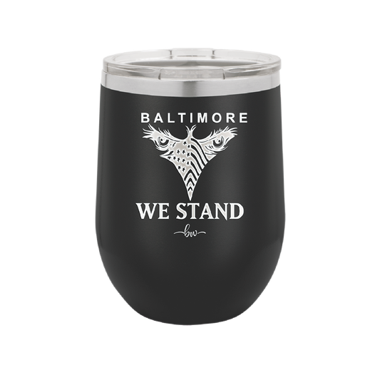 Baltimore We Stand - Laser Engraved Stainless Steel Drinkware - 1266 -