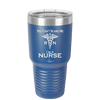 You Can't Scare Me I'm a Nurse - Laser Engraved Stainless Steel Drinkware - 1273 -