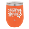 Enough Adulting Today Let's Be Mermaids - Laser Engraved Stainless Steel Drinkware - 1281 -