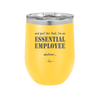 And Just Like That I'm an Essential Employee - Laser Engraved Stainless Steel Drinkware - 1287 -