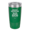 Day Drinking Because 2022 Sucks - Laser Engraved Stainless Steel Drinkware - 1292 -