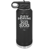 Day Drinking Because 2022 Sucks - Laser Engraved Stainless Steel Drinkware - 1292 -