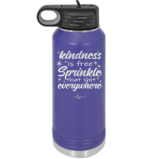 Kindness is Free Sprinkle that Shit Everywhere - Laser Engraved Stainless Steel Drinkware - 1293 -