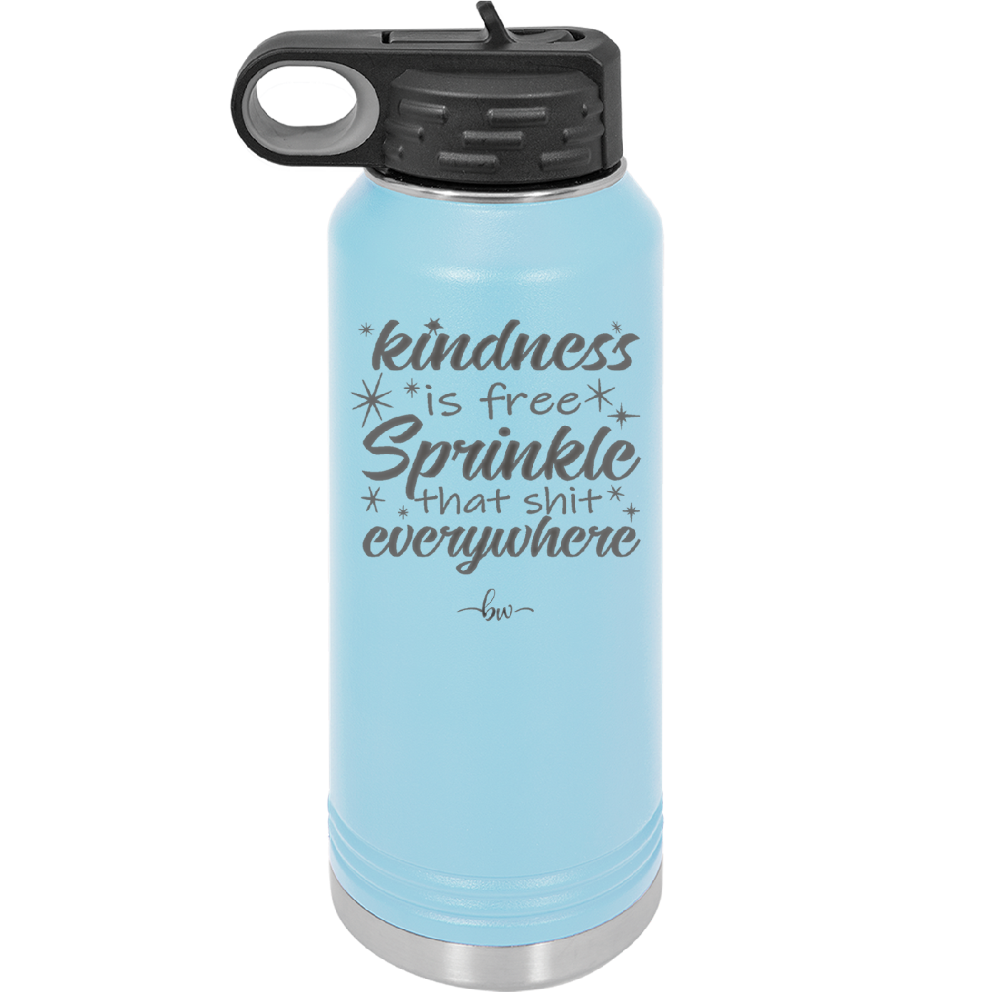 Kindness is Free Sprinkle that Shit Everywhere - Laser Engraved Stainless Steel Drinkware - 1293 -