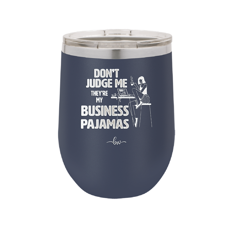 Don't Judge Me they are My Business Pajamas - Laser Engraved Stainless Steel Drinkware - 1296 -