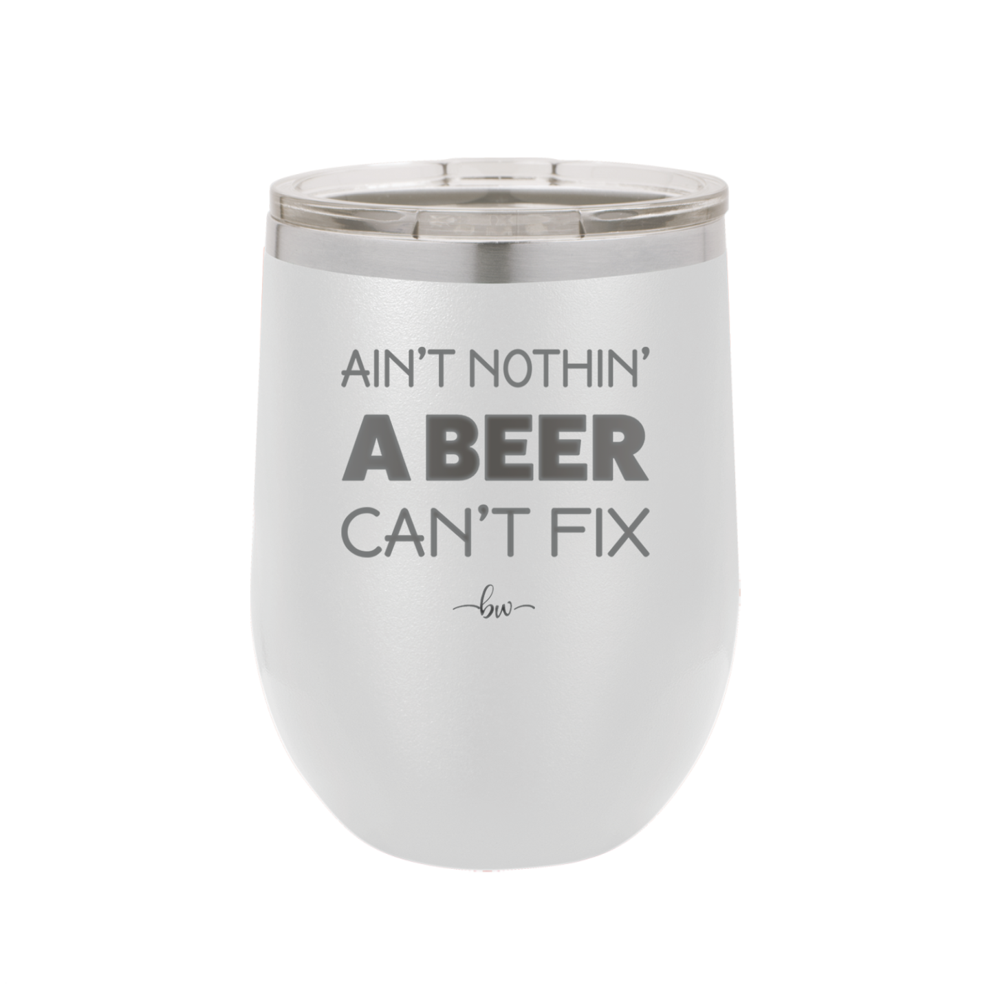 Ain't Nothin a Beer Can't Fix - Laser Engraved Stainless Steel Drinkware - 1303 -