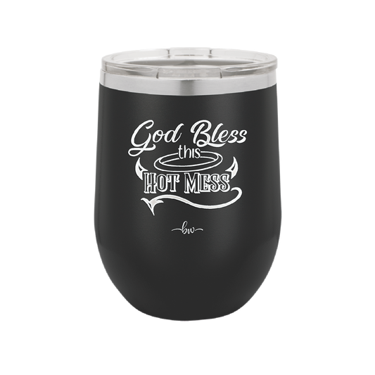 God Bless this Hot Mess - Laser Engraved Stainless Steel Drinkware - 1304 -